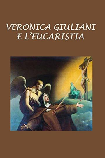 S. Veronica Giuliani e l’Eucaristia